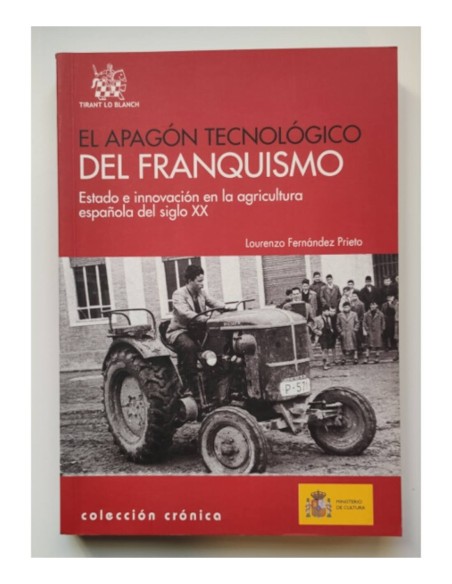 EL APAGÓN TECNOLÓGICO DEL FRANQUISMO: ESTADO E INNOVACIÓN EN LA AGRICULTURA ESPAÑOLA DEL SIGLO XX