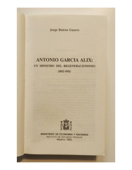 ANTONIO GARCÍA ALIX: UN MINISTRO DEL REGENERACIONISMO (1852-1911)