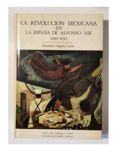 LA REVOLUCIÓN MEXICANA EN LA ESPAÑA DE ALFONSO XIII (1910-1931)
