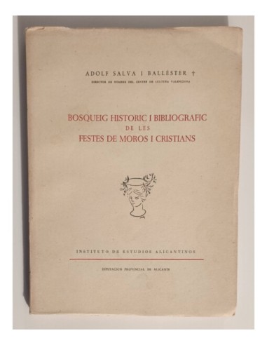 BOSQUEIG HISTORIC I BIBLIOGRAFIC DE LES FESTES DE MOROS I CRISTIANS