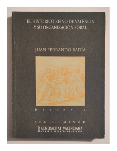 EL HISTÓRICO REINO DE VALENCIA Y SU ORGANIZACIÓN FORAL