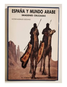 ESPAÑA Y MUNDO ÁRABE: IMÁGENES CRUZADAS