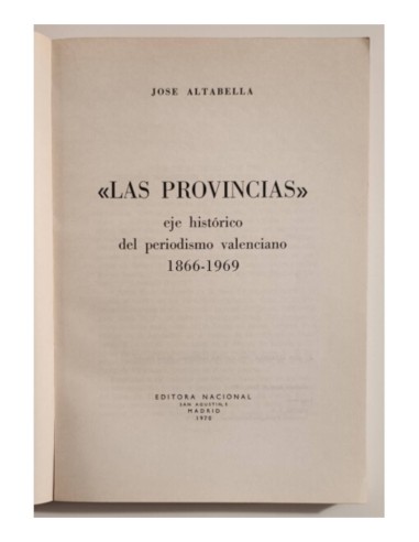 LAS PROVINCIAS: EJE HISTÓRICO DEL PERIODISMO VALENCIANO 1866-1969