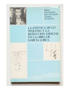 LA ESTÉTICA DE LO PEQUEÑO Y LA REDUCCIÓN ESPACIAL EN LA OBRA DE GARCÍA LORCA