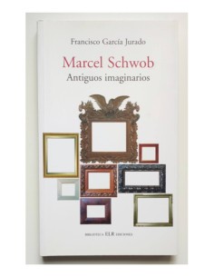 MARCEL SCHWOB. ANTIGUOS IMAGINARIOS