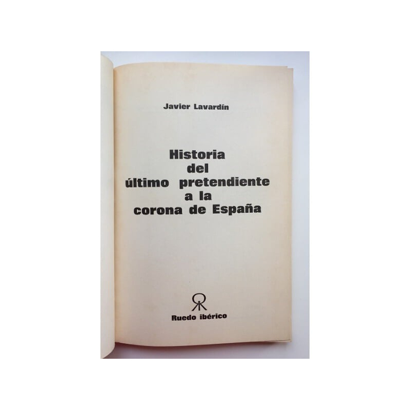 HISTORIA DEL ÚLTIMO PRETENDIENTE A LA CORONA DE ESPAÑA