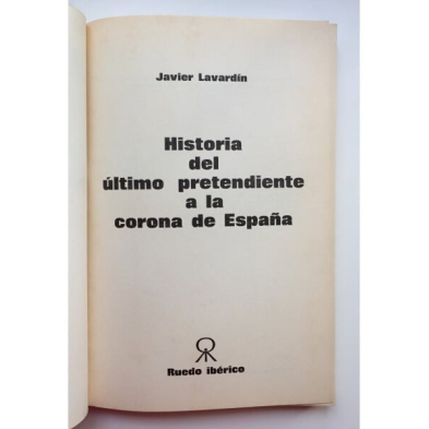 HISTORIA DEL ÚLTIMO PRETENDIENTE A LA CORONA DE ESPAÑA