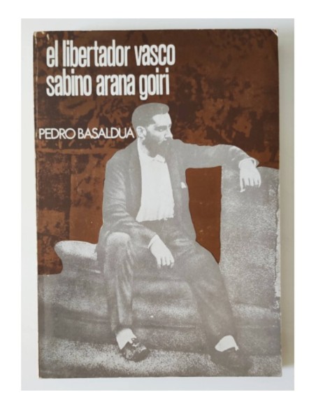 EL LIBERTADOR VASCO SABINO DE ARANA GOIRI