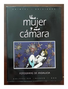 UNA MUJER Y UNA CÁMARA: FOTÓGRAFAS DE ANDALUCÍA