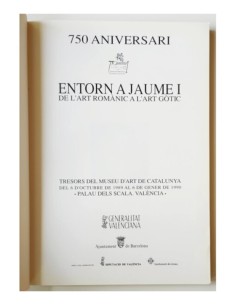 750 ANIVERSARI ENTORN A JAUME I DE L’ART ROMÀNIC A L’ART GÒTIC 2