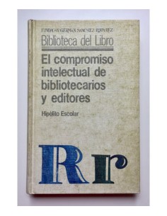 EL COMPROMISO INTELECTUAL DE BIBLIOTECARIOS Y EDITORES