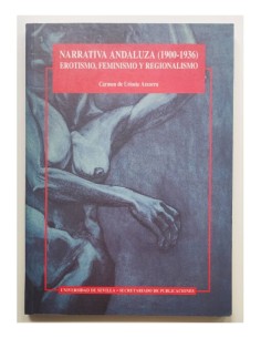 NARRATIVA ANDALUZA (1900-1936): EROTISMO, FEMINISMO Y REGIONALISMO