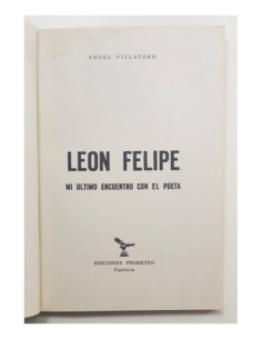LEÓN FELIPE: EN MI ÚLTIMO ENCUENTRO CON EL POETA 2