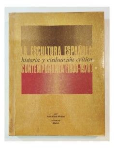 LA ESCULTURA ESPAÑOLA CONTEMPORÁNEA (1800-1978): HISTORIA Y EVALUACIÓN CRÍTICA