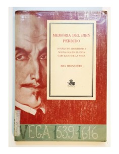 MEMORIA DEL BIEN PERDIDO: CONFLICTO, IDENTIDAD Y NOSTALGIA EN EL INCA GARCILASO DE LA VEGA