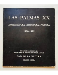LAS PALMAS XX: ARQUITECTURA, ESCULTURA, PINTURA 1900-1975