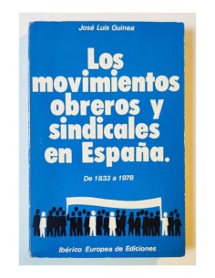LOS MOVIMIENTOS OBREROS Y SINDICALES EN ESPAÑA: DE 1833 A 1978