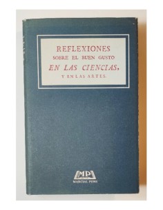 REFLEXIONES SOBRE EL BUEN GUSTO EN LAS CIENCIAS, Y EN LAS ARTES. TRADUCCIÓN LIBRE DE LAS QUE ESCRIBIÓ EN ITALIANO LUIS ANTONIO M
