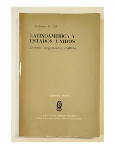 LATINOAMÉRICA Y ESTADOS UNIDOS: DOMINIO, COOPERACIÓN Y CONFLICTO