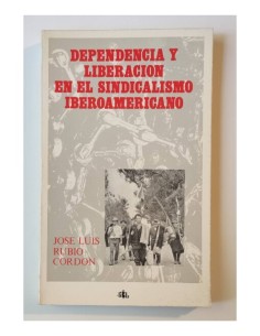 DEPENDENCIA Y LIBERACIÓN EN EL SINDICALISMO IBEROAMERICANO