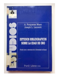 ESTUDIOS BIBLIOGRÁFICOS SOBRE LA EDAD DE ORO (FONDOS RAROS Y COLECCIONES DE LA UNIVERSIDAD DE ILLINOIS)