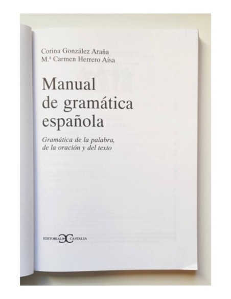 MANUAL DE GRAMÁTICA ESPAÑOLA: GRAMÁTICA DE LA PALABRA, DE LA ORACIÓN Y DEL TEXTO