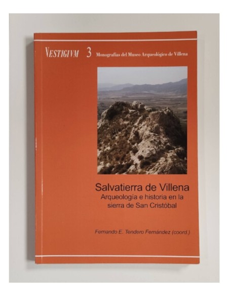 SALVATIERRA DE VILLENA. ARQUEOLOGÍA E HISTORIA EN LA SIERRA DE SAN CRISTÓBAL