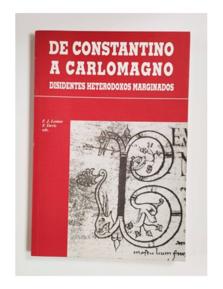 DE CONSTANTINO A CARLOMAGNO: DISIDENTES HETERODOXOS MARGINADOS