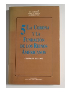 LA CORONA Y LA FUNDACIÓN DE LOS REINOS AMERICANOS