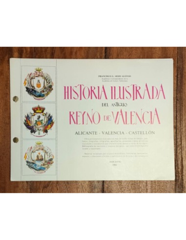 HISTORIA ILUSTRADA DEL ANTIGUO REYNO DE VALENCIA: ALICANTE-VALENCIA-CASTELLÓN