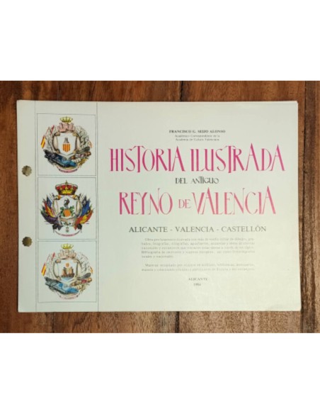 HISTORIA ILUSTRADA DEL ANTIGUO REYNO DE VALENCIA: ALICANTE-VALENCIA-CASTELLÓN