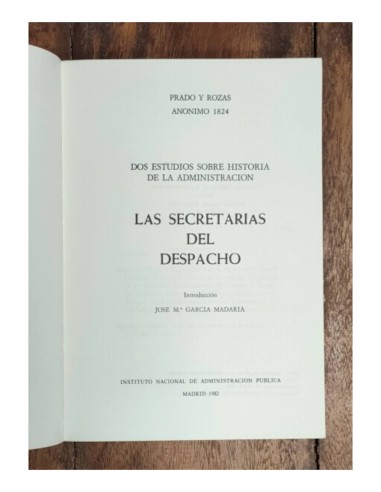 DOS ESTUDIOS SOBRE HISTORIA DE LA ADMINISTRACIÓN: LAS SECRETARÍAS DEL DESPACHO