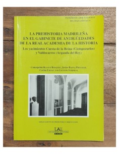 LA PREHISTORIA MADRILEÑA EN EL GABINETE DE ANTIGÜEDADES DE LA REAL ACADEMIA DE LA HISTORIA