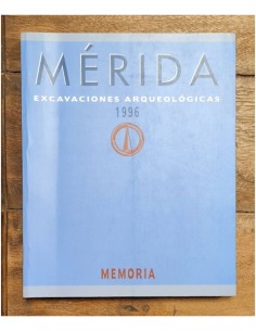 MÉRIDA: EXCAVACIONES ARQUEOLÓGICAS 1996. MEMORIA