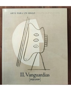 ARTE PARA UN SIGLO. II.  VANGUARDIAS (1925-1939)