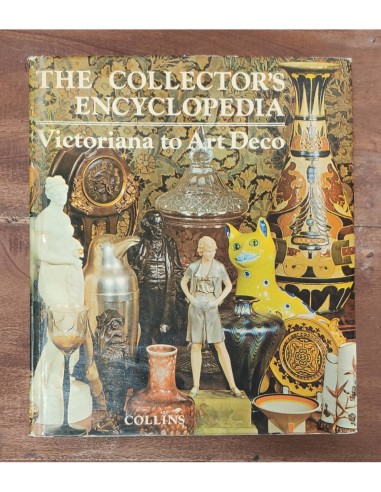 THE COLLECTOR’S ENCYCLOPEDIA: VICTORIANA TO ART DECO