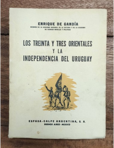 LOS TREINTA Y TRES ORIENTALES Y LA INDEPENDENCIA DEL URUGUAY