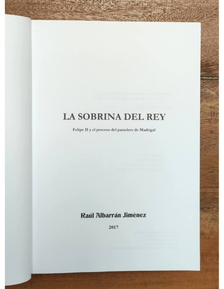LA SOBRINA DEL REY: FELIPE II Y EL PROCESO DEL PASTELERO DE MADRIGAL