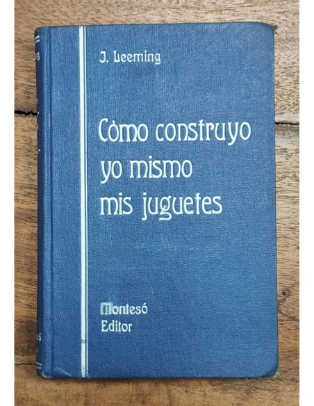 CÓMO CONSTRUYO YO MISMO MIS JUGUETES (101 JUGUETES INGENIOSOS QUE LOS NIÑOS PUEDEN CONSTRUIRSE)
