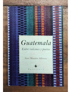 GUATEMALA: ENTRE VOLCANES Y POETAS