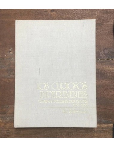 LOS CURIOSOS IMPERTINENTES. VIAJEROS INGLESES POR ESPAÑA 1760-1855