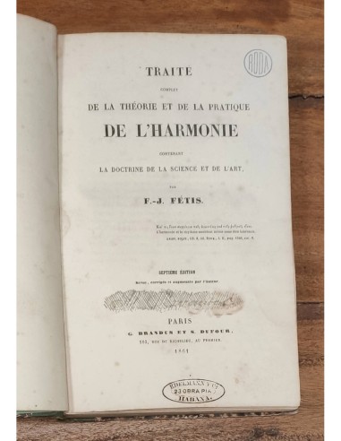 TRAITÉ COMPLET DE LA THÉORIE ET DE LA PRATIQUE DE L’HARMONIE CONTENANT LA DOCTRINE DE LA SCIENCE ET DE L’ART