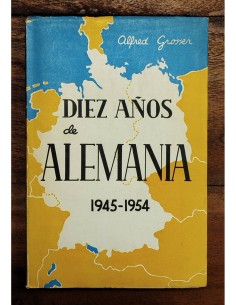 DIEZ AÑOS DE ALEMANIA 1945-1954