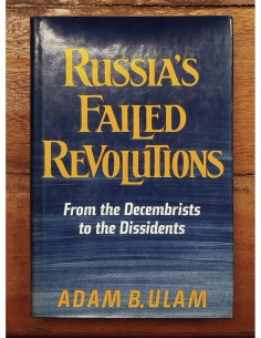 RUSSIA’S FAILED REVOLUTIONS: FROM THE DECEMBRISTS TO THE DISSIDENTS