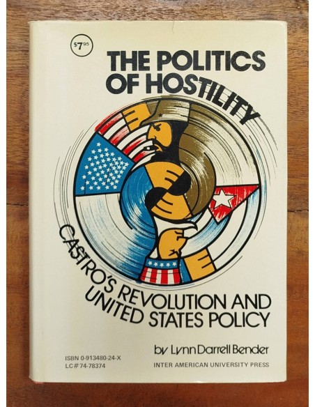 THE POLITICS OF HOSTILITY: CASTRO’S REVOLUTION AND UNITED STATES POLICY