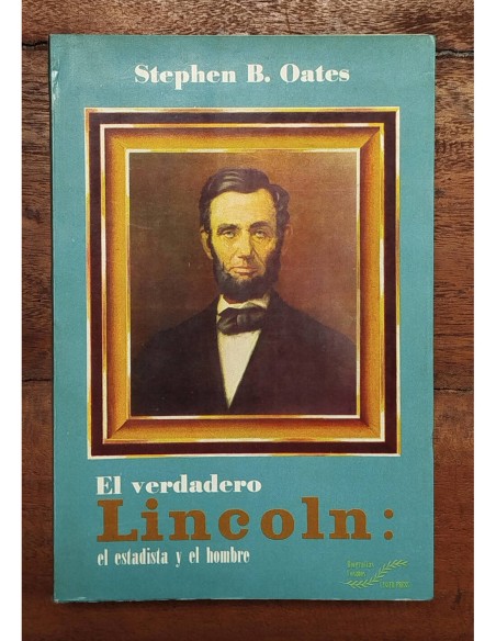 EL VERDADERO LINCOLN: EL ESTADISTA Y EL HOMBRE