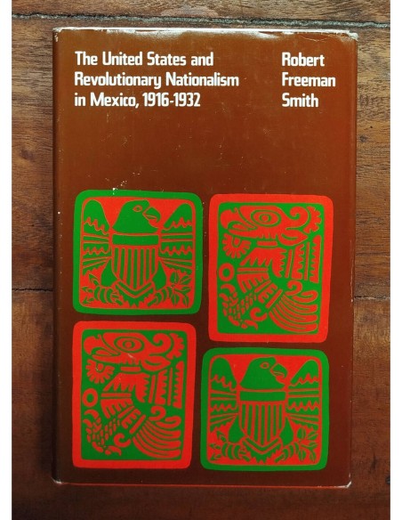 THE UNITED STATES AND REVOLUTIONARY NATIONALISM IN MEXICO, 1916-1932