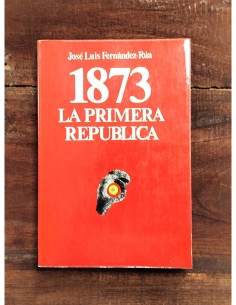 1873 LA PRIMERA REPUBLICA