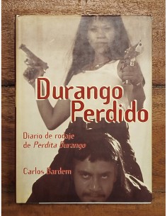 DURANGO PERDIDO: DIARIO DE RODAJE DE PERDITA DURANGO