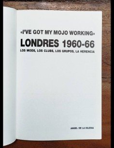 I’VE GOT MY MOJO WORKING. LONDRES 1960-66. LOS MODS, LOS CLUBS, LOS GRUPOS, LA HERENCIA 2